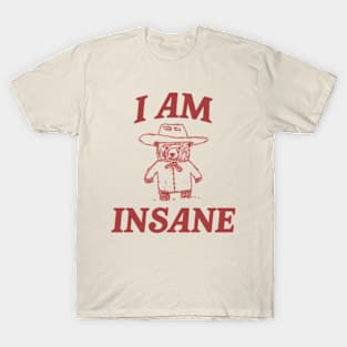 I Am Insane, Cartoon Meme Top, Vintage Cartoon Sweater, Unisex T-Shirt